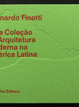 leonardo finotti: uma coleção de arquitetura moderna na américa latina